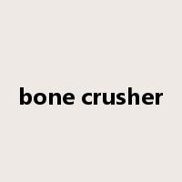 bone crusher是什么意思