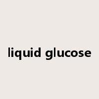 liquid glucose是什么意思