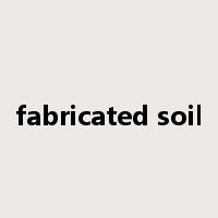 fabricated soil是什么意思