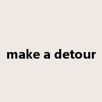 make a detour是什么意思