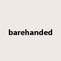 barehanded是什么意思
