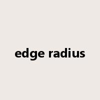 edge radius是什么意思
