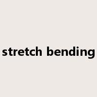 stretch bending是什么意思