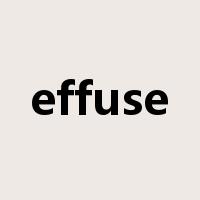 effuse是什么意思