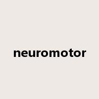neuromotor是什么意思