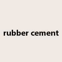 rubber cement是什么意思