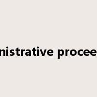 administrative proceedings是什么意思