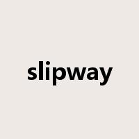 slipway是什么意思