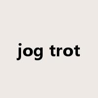 jog trot是什么意思