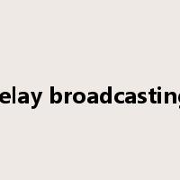 relay broadcasting是什么意思