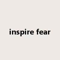 inspire fear是什么意思