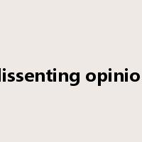 dissenting opinion是什么意思