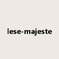 lese-majeste是什么意思