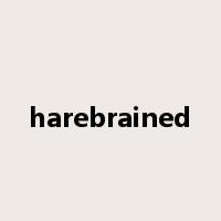 harebrained是什么意思