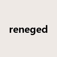 reneged是什么意思