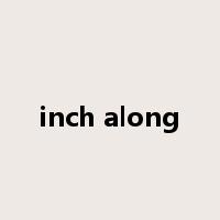 inch along是什么意思