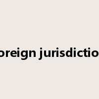 foreign jurisdiction是什么意思