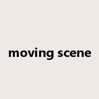 moving scene是什么意思