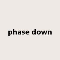 phase down是什么意思