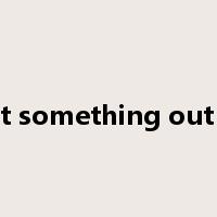 get something out of是什么意思