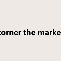 corner the market是什么意思