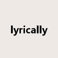 lyrically是什么意思
