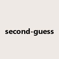 second-guess是什么意思
