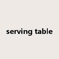 serving table是什么意思