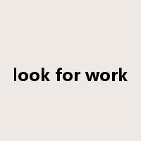 look for work是什么意思