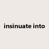 insinuate into是什么意思