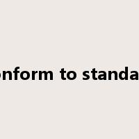 conform to standard是什么意思
