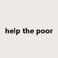 help the poor是什么意思