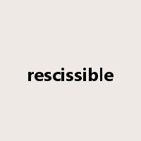 rescissible是什么意思