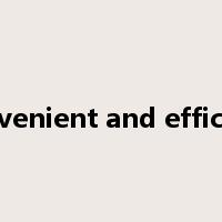 convenient and efficient是什么意思