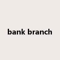 bank branch是什么意思