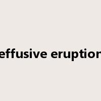effusive eruption是什么意思