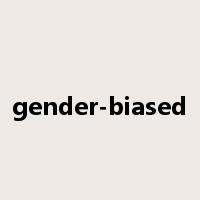gender-biased是什么意思