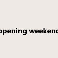 opening weekend是什么意思