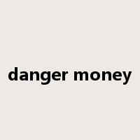 danger money是什么意思