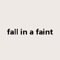 fall in a faint是什么意思