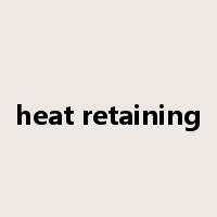 heat retaining是什么意思