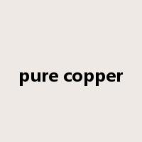 pure copper是什么意思