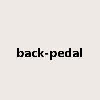 back-pedal是什么意思