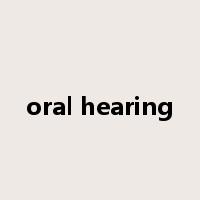 oral hearing是什么意思
