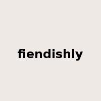 fiendishly是什么意思