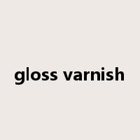 gloss varnish是什么意思