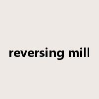 reversing mill是什么意思