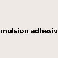 emulsion adhesive是什么意思