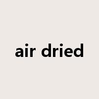 air dried是什么意思