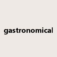 gastronomical是什么意思